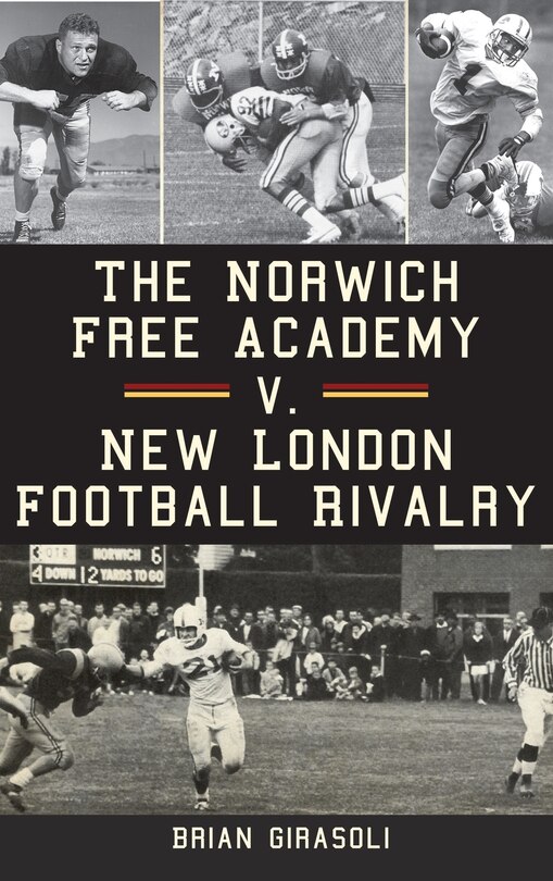 Front cover_The Norwich Free Academy V. New London Football Rivalry