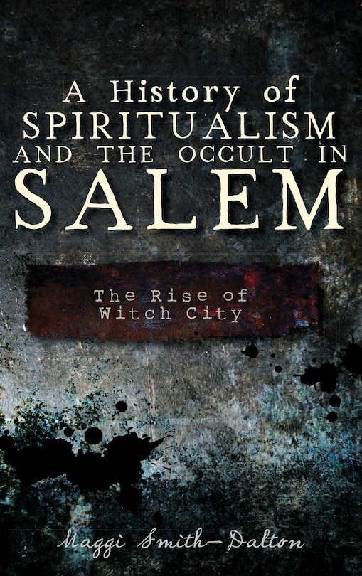 Front cover_A History of Spiritualism and the Occult in Salem