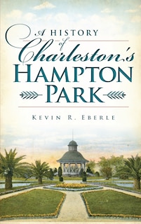 A History of Charleston's Hampton Park