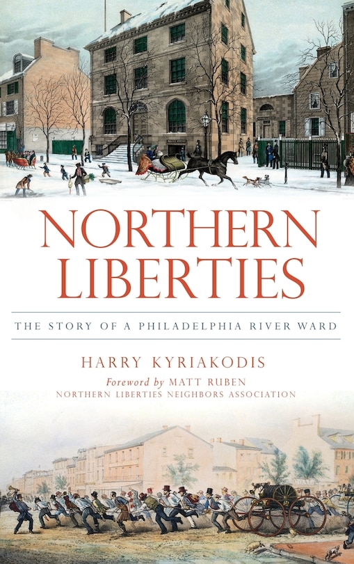 Northern Liberties: The Story of a Philadelphia River Ward