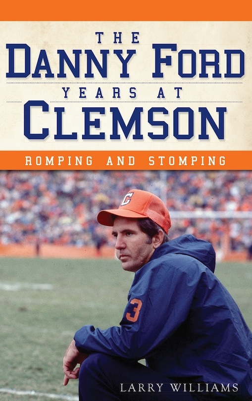 Front cover_The Danny Ford Years at Clemson