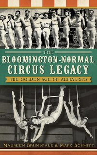 Couverture_The Bloomington-Normal Circus Legacy