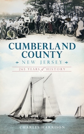 Cumberland County, New Jersey: 265 Years of History