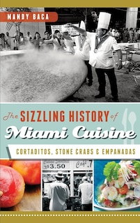 Front cover_The Sizzling History of Miami Cuisine