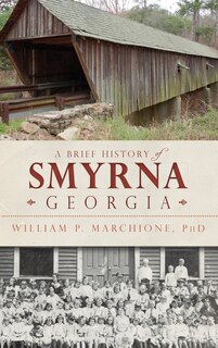 Front cover_A Brief History of Smyrna, Georgia