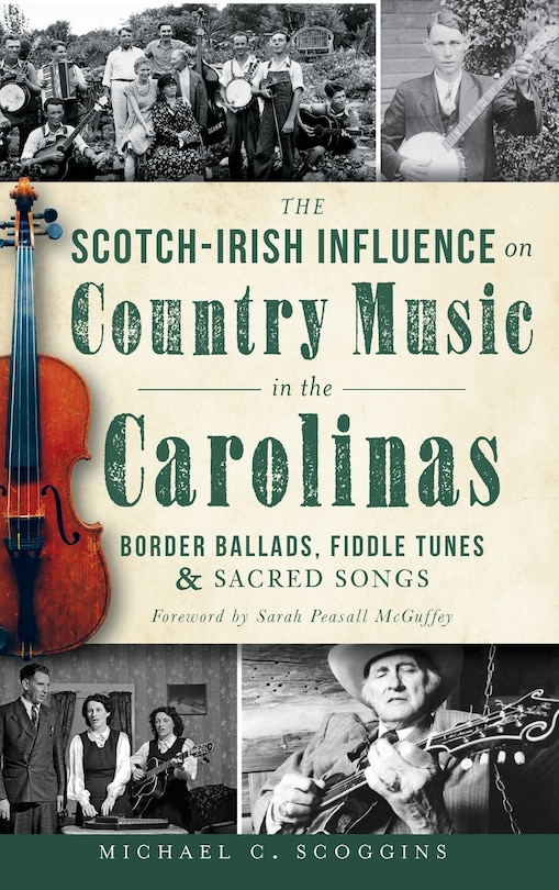 The Scotch-Irish Influence on Country Music in the Carolinas: Border Ballads, Fiddle Tunes & Sacred Songs