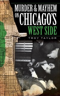 Front cover_Murder & Mayhem on Chicago's West Side