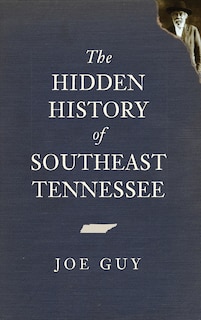 The Hidden History of Southeast Tennessee