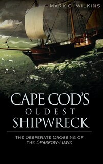 Front cover_Cape Cod's Oldest Shipwreck