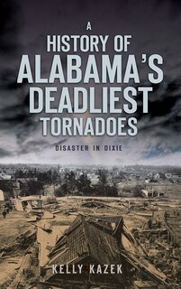 Couverture_A History of Alabama's Deadliest Tornadoes