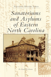 Couverture_Sanatoriums and Asylums of Eastern North Carolina