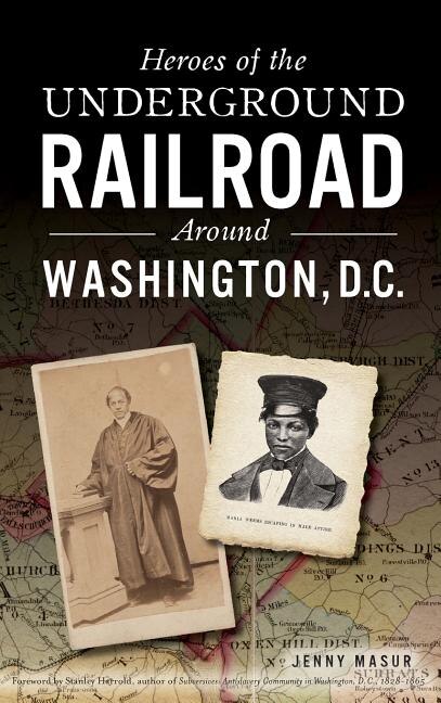 Couverture_Heroes of the Underground Railroad Around Washington, D.C.
