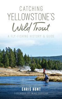 Front cover_Catching Yellowstone's Wild Trout