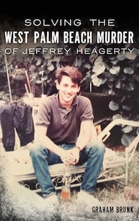 Front cover_Solving the West Palm Beach Murder of Jeffrey Heagerty