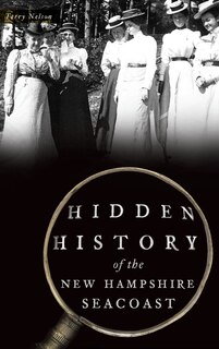 Front cover_Hidden History of the New Hampshire Seacoast