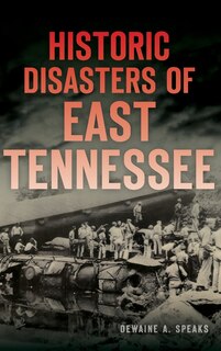 Front cover_Historic Disasters of East Tennessee