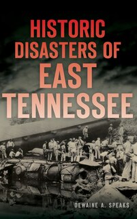 Historic Disasters of East Tennessee