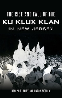 Front cover_The Rise and Fall of the Ku Klux Klan in New Jersey