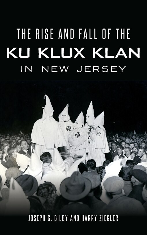 Front cover_The Rise and Fall of the Ku Klux Klan in New Jersey