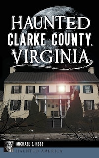 Couverture_Haunted Clarke County, Virginia