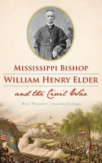 Front cover_Mississippi Bishop William Henry Elder and the Civil War