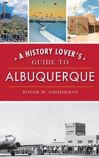 Front cover_A History Lover's Guide to Albuquerque