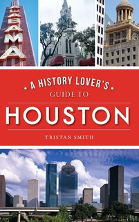 Front cover_History Lover's Guide to Houston