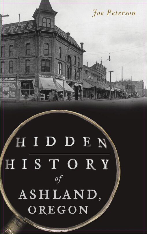 Front cover_Hidden History of Ashland, Oregon