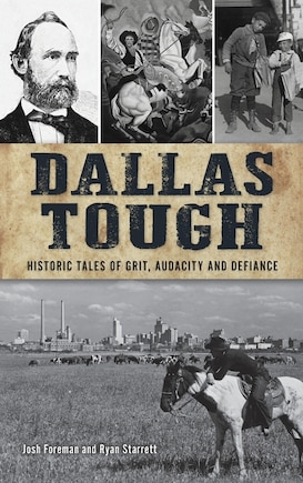 Dallas Tough: Historic Tales of Grit, Audacity and Defiance