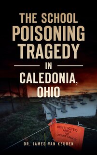 Front cover_School Poisoning Tragedy in Caledonia, Ohio