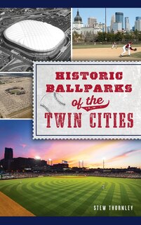 Front cover_Historic Ballparks of the Twin Cities