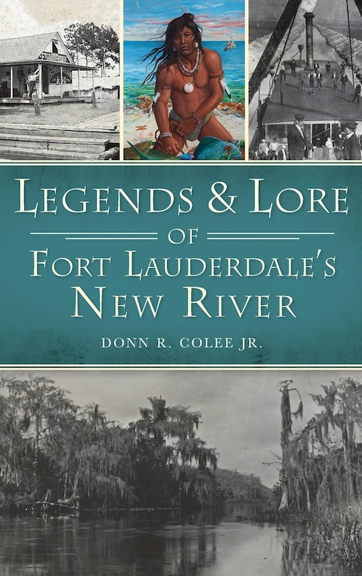 Front cover_Legends and Lore of Fort Lauderdale's New River