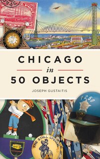 Front cover_Chicago in 50 Objects