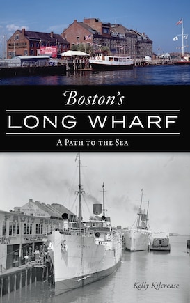 Boston's Long Wharf: A Path to the Sea