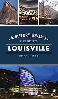 Front cover_History Lover's Guide to Louisville