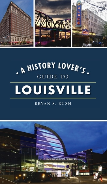 Front cover_History Lover's Guide to Louisville