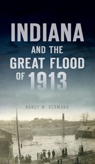 Front cover_Indiana and the Great Flood of 1913
