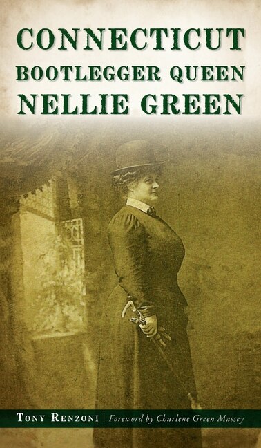Front cover_Connecticut Bootlegger Queen Nellie Green