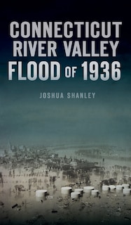 Front cover_Connecticut River Valley Flood of 1936
