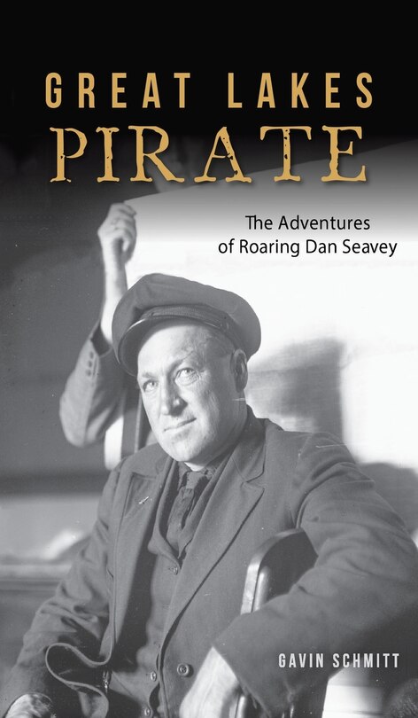 Great Lakes Pirate: The Adventures of Roaring Dan Seavey