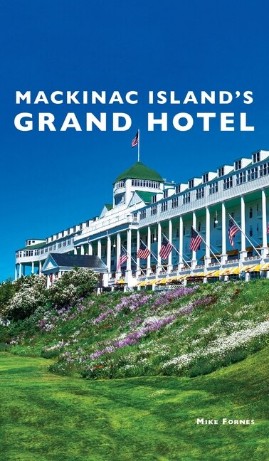Front cover_Mackinac Island's Grand Hotel