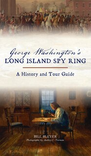 Front cover_George Washington's Long Island Spy Ring