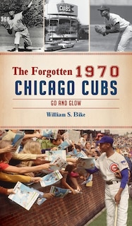 Front cover_Forgotten 1970 Chicago Cubs