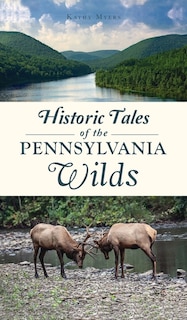 Front cover_Historic Tales of the Pennsylvania Wilds
