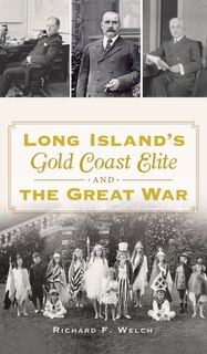Front cover_Long Island's Gold Coast Elite and the Great War