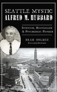 Couverture_Seattle Mystic Alfred M. Hubbard