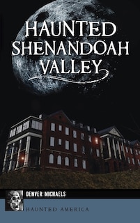 Front cover_Haunted Shenandoah Valley