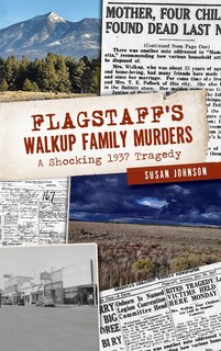 Front cover_Flagstaff's Walkup Family Murders