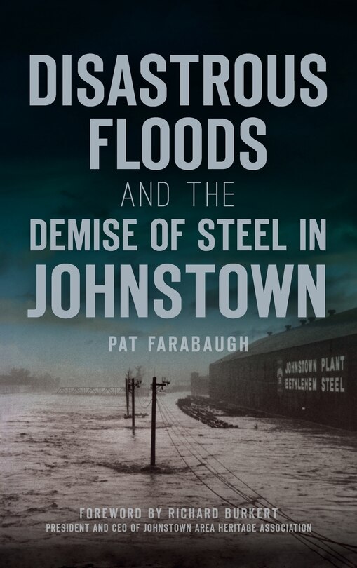 Front cover_Disastrous Floods and the Demise of Steel in Johnstown