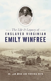 Front cover_Life and Legacy of Enslaved Virginian Emily Winfree